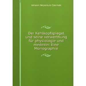   und medezin Eine Monographie Johann Nepomuk CzermÃ¡k Books