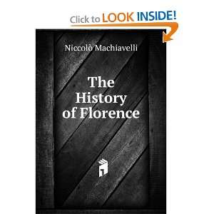  The History of Florence NiccolÃ² Machiavelli Books