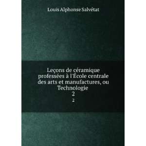   et manufactures, ou Technologie . 2 Louis Alphonse SalvÃ©tat Books