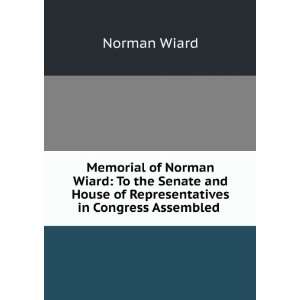   House of Representatives in Congress Assembled . Norman Wiard Books