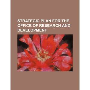  Strategic plan for the Office of Research and Development 