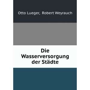   der StÃ¤dte Robert Weyrauch Otto Lueger  Books