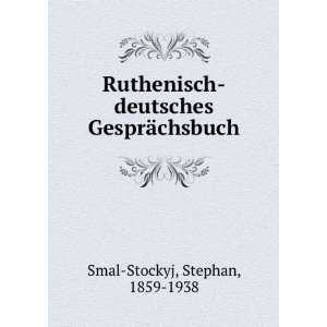  Ruthenisch deutsches GesprÃ¤chsbuch Stephan, 1859 1938 