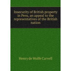   insecurity of british property in peru henry de wolfe carvell Books