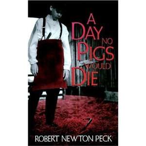   No Pigs Would Die [Mass Market Paperback] Robert Newton Peck Books