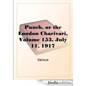 Punch, or the London Charivari, Volume 153, July 11, 1917 Various 