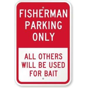  Fisherman Parking Only, All others Will Be Used For Bait 