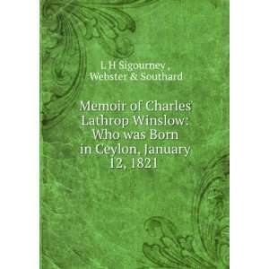   Born in Ceylon, January 12, 1821 . Webster & Southard L H Sigourney