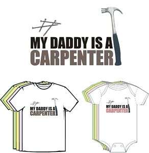 My Daddy is a CARPENTER Cute Funny Baby Clothes T Shirt  