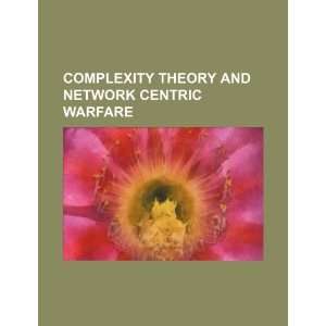  Complexity theory and network centric warfare 
