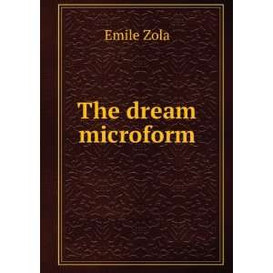  The dream microform Emile, 1840 1902 Zola Books