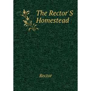  The RectorS Homestead Rector Books