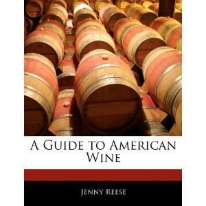    A Guide to American Wine (9781170681152) Jenny Reese Books