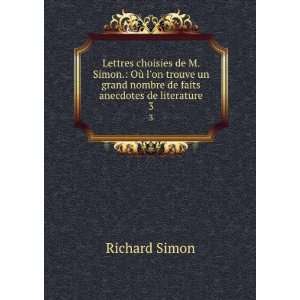   grand nombre de faits anecdotes de literature. 3 Richard Simon Books