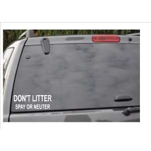  DONT LITTERSPAY OR NEUTER  window decal Everything 