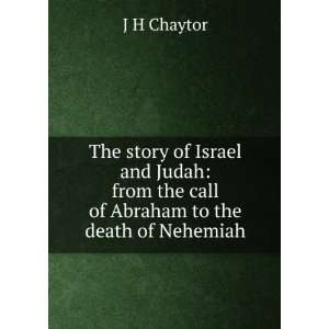   from the call of Abraham to the death of Nehemiah J H Chaytor Books