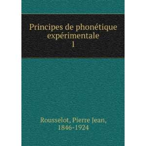   expeÌrimentale. 1 Pierre Jean, 1846 1924 Rousselot Books