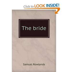  The bride Samuel Rowlands Books