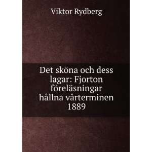   ¶relÃ¤sningar hÃ¥llna vÃ¥rterminen 1889 Viktor Rydberg Books