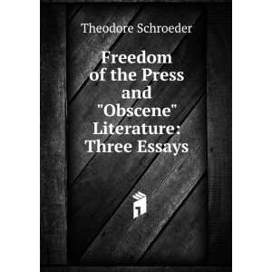   and Obscene Literature Three Essays Theodore Schroeder Books