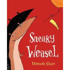  Sneaky Weasel[ SNEAKY WEASEL ] by Shaw, Hannah (Author 