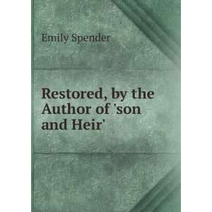  Restored, by the Author of son and Heir. Emily Spender Books