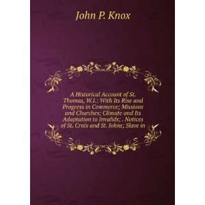   ; . Notices of St. Croix and St. Johns; Slave in John P. Knox Books