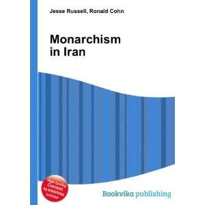  Monarchism in Iran Ronald Cohn Jesse Russell Books