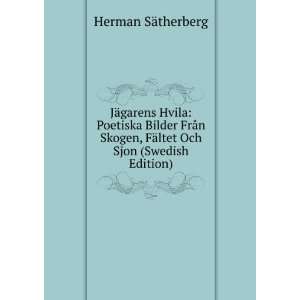   Poetiska Bilder FrÃ¥n Skogen, FÃ¤ltet Och Sjon (Swedish Edition