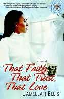   That Faith, That Trust, That Love by Jamellah Ellis 