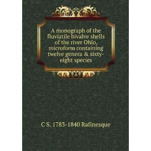   & sixty eight species C S. 1783 1840 Rafinesque  Books