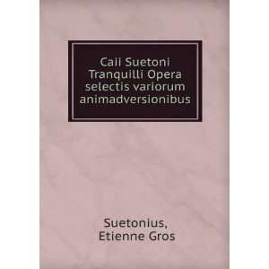   variorum animadversionibus Etienne Gros Suetonius  Books