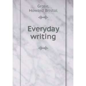  Everyday writing Howard Bristol Grose Books