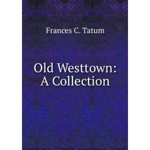  Old Westtown A Collection Frances C. Tatum Books