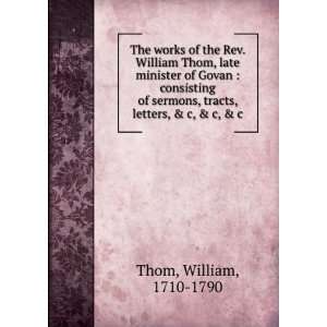   , tracts, letters, & c, & c, & c William, 1710 1790 Thom Books