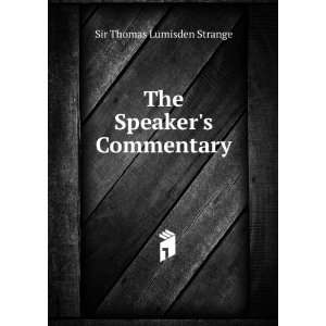    The Speakers Commentary Sir Thomas Lumisden Strange Books