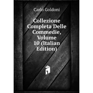  Collezione Completa Delle Commedie, Volume 10 (Italian 
