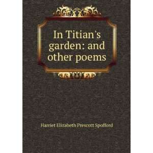  In Titians garden and other poems Harriet Elizabeth 