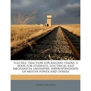  Electric traction for railway trains; a book for students 