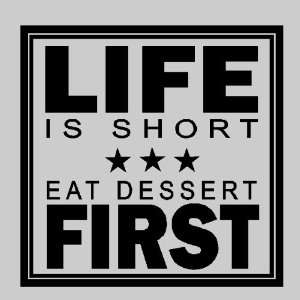 Life is short, Eat dessert first.Kitchen Wall Quote Words Sayings 