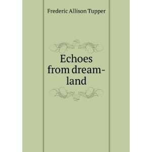  Echoes from dream land Frederic Allison Tupper Books