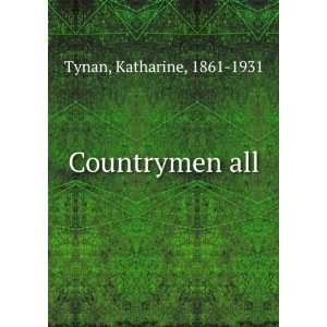  Countrymen all Katharine, 1861 1931 Tynan Books