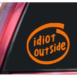  Idiot Outside Vinyl Decal Sticker   Orange Automotive