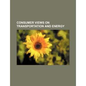  Consumer views on transportation and energy (9781234337919 