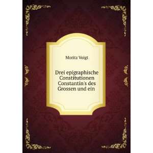   Constitutionen Constantins des Grossen und ein . Moritz Voigt Books
