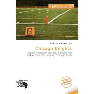    Chicago Knights (9786136797939) Waylon Christian Terryn Books