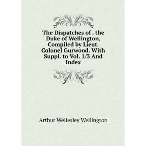   With Suppl. to Vol. 1/3 And Index Arthur Wellesley Wellington Books