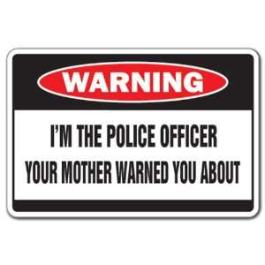  IM THE POLICE OFFICER Warning Sign mother law 911 Patio 