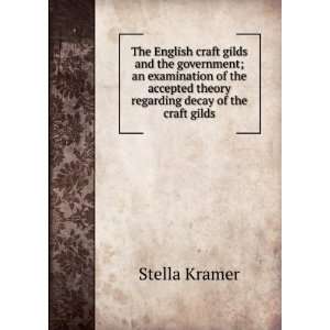 craft gilds and the government; an examination of the accepted theory 