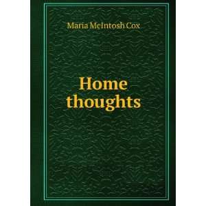  Home thoughts Maria McIntosh Cox Books